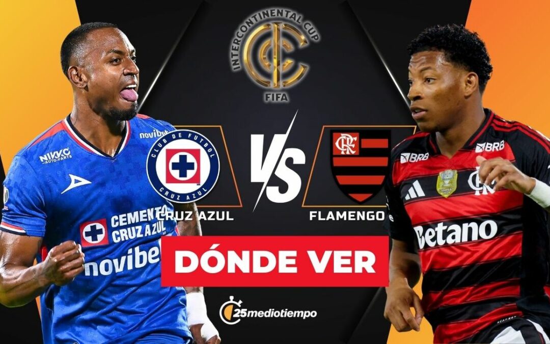 Cruz Azul y Flamengo: Horario y Dónde Ver EN VIVO la Copa Intercontinental 2025