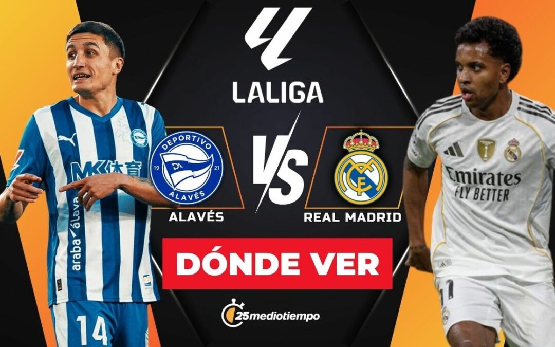 Alavés vs Real Madrid EN VIVO: Horario y Canal de LaLiga 2025