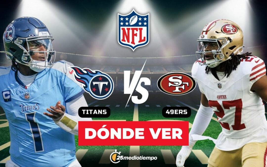 Titans vs. 49ers: Horario y Guía para Ver EN VIVO el Partido de la Semana 15 de la NFL 2025