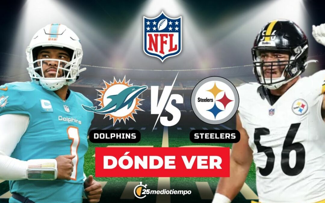 Dolphins vs. Steelers: Horario y Dónde Ver el Monday Night Football de la Semana 15 NFL 2025