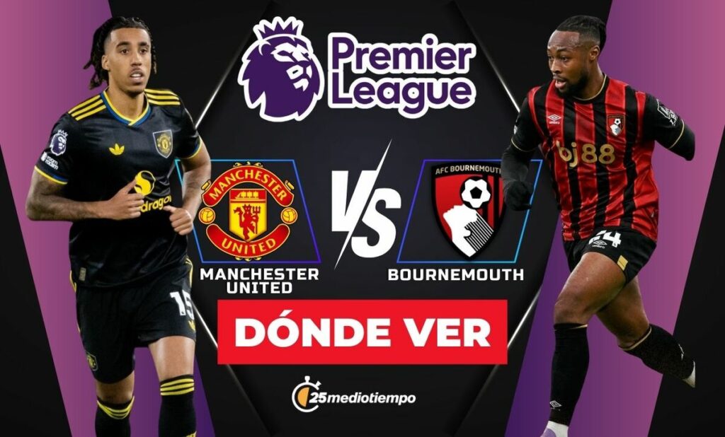 Manchester United vs. Bournemouth EN VIVO: Todo sobre el horario y dónde ver el partido de la Premier League 2025