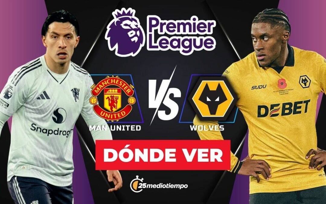 Manchester United vs. Wolves: Sigue el partido EN VIVO de la Premier League 2025