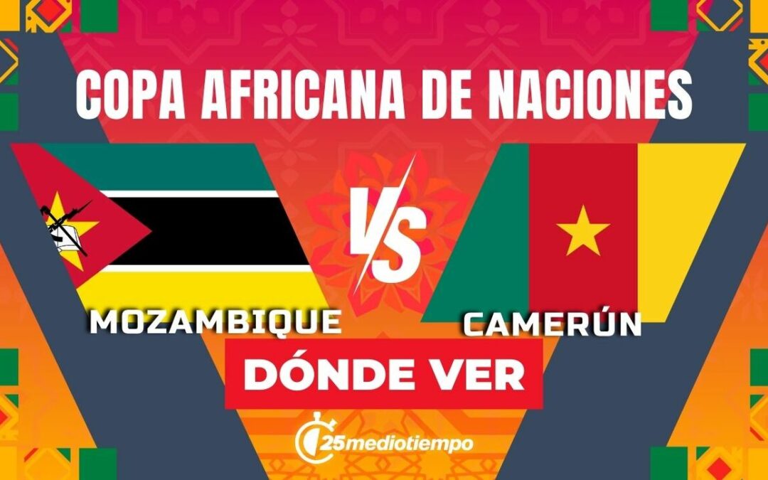 Copa Africana 2025: Horario y Dónde Ver EN VIVO Mozambique vs. Camerún