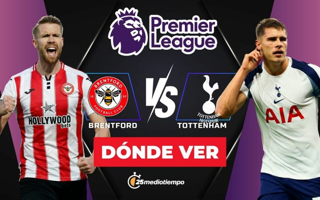 Brentford vs. Tottenham: Hora y dónde ver EN VIVO el emocionante partido de la Premier League 2026
