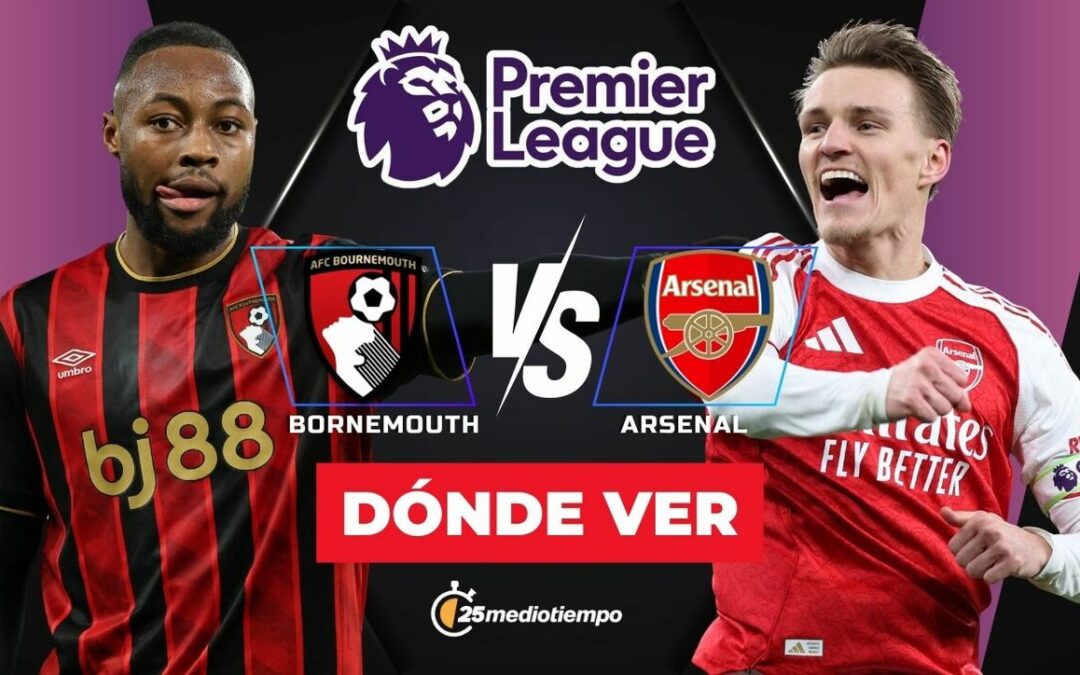 Bournemouth vs Arsenal: Horario y Dónde Ver el Partido de la Premier League Hoy 2026