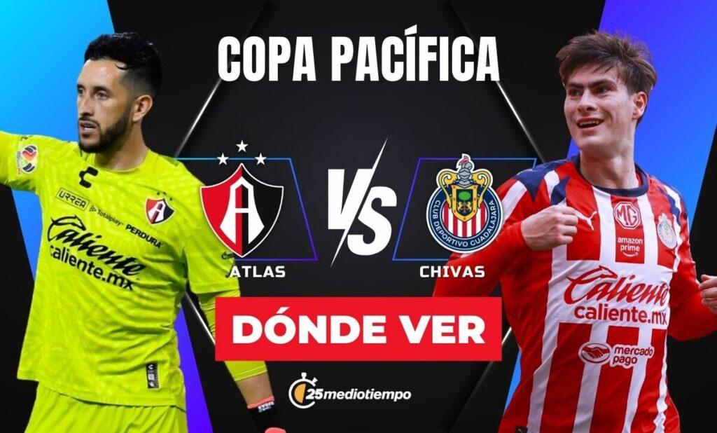 Atlas vs Chivas: Cómo Ver EN VIVO el Clásico Tapatío de la Copa Pacífica 2026 HOY