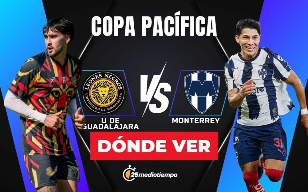 Copa Pacífica 2026: Leones Negros se enfrenta a Monterrey – ¡Descubre dónde ver el partido EN VIVO!