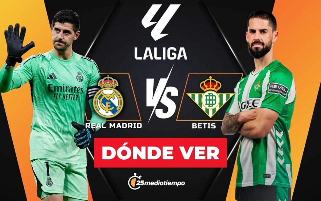 Real Madrid y Real Betis: Todo sobre el partido EN VIVO de LaLiga 2026
