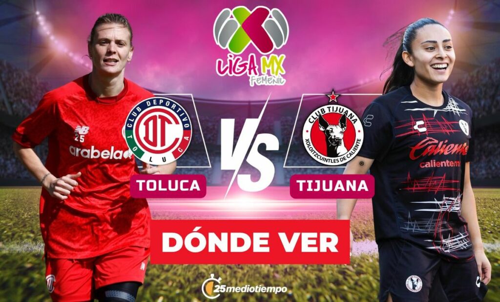 Toluca vs Tijuana: Horario y dónde ver EN VIVO el emocionante partido de la Liga MX Femenil 2026
