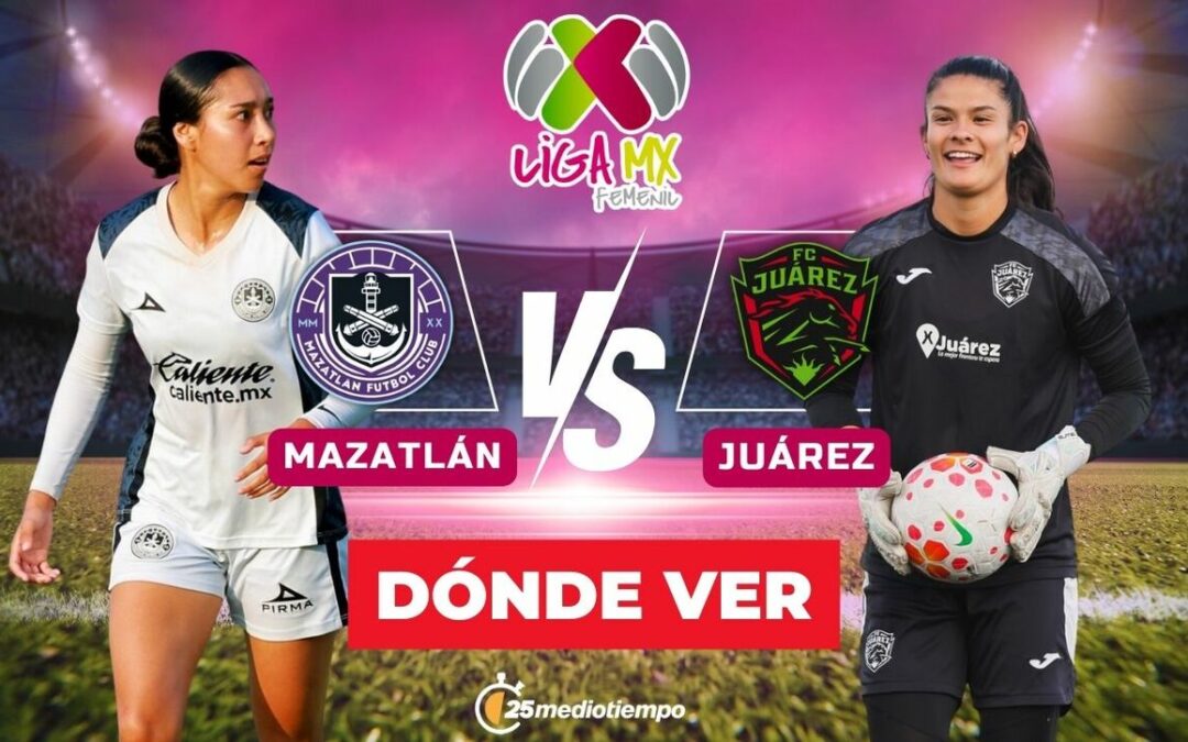 Mazatlán vs FC Juárez Femenil: Todos los Detalles del Partido EN VIVO de la Jornada 1 de la Clausura 2026